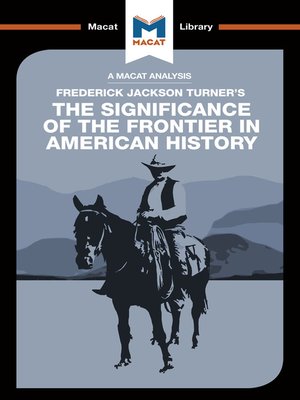 cover image of A Macat Analysis of The Significance of the Frontier in American History